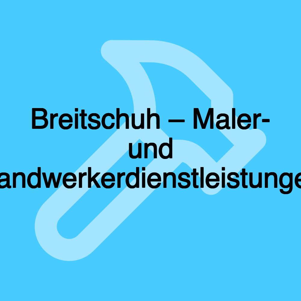 Breitschuh – Maler- und Handwerkerdienstleistungen