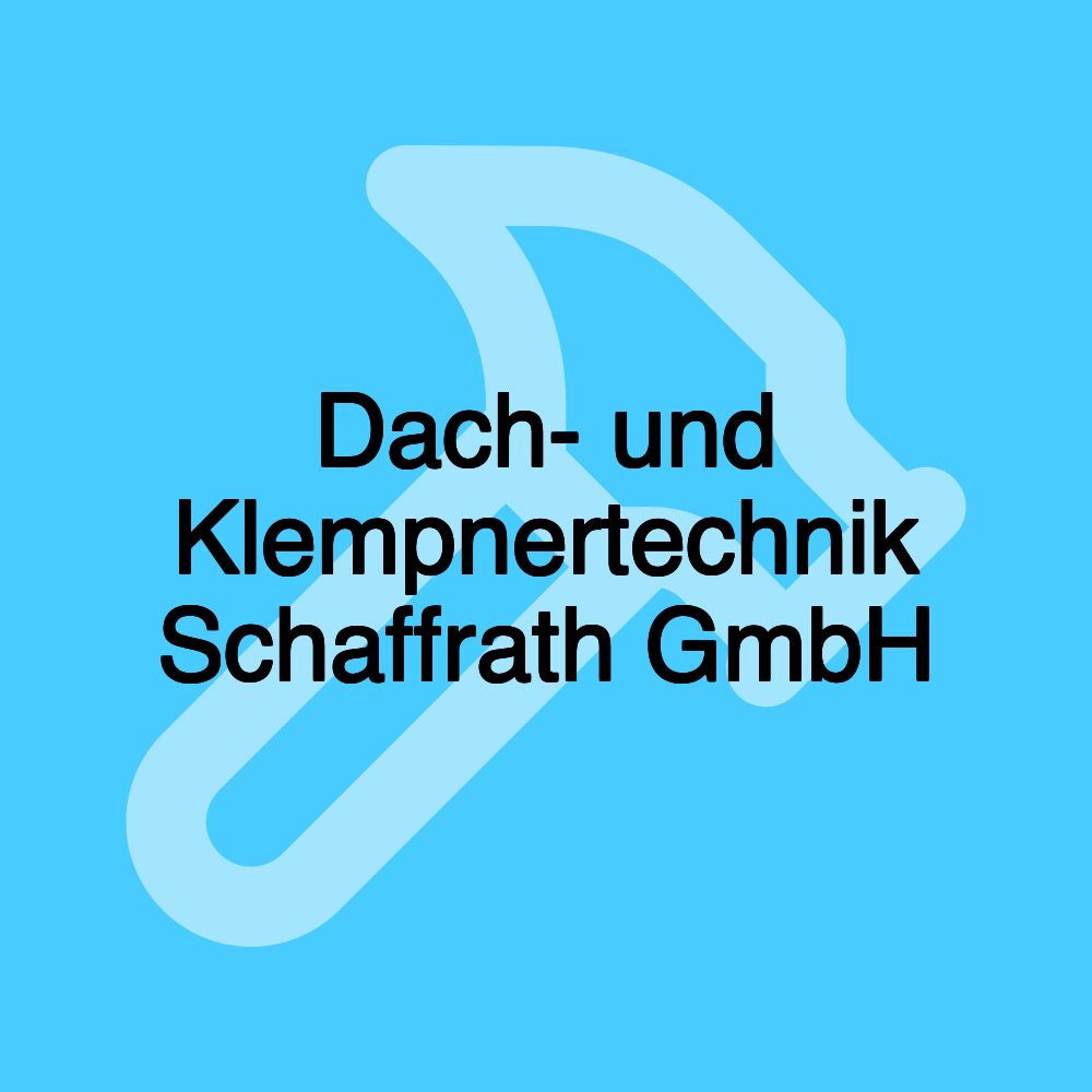 Dach- und Klempnertechnik Schaffrath GmbH