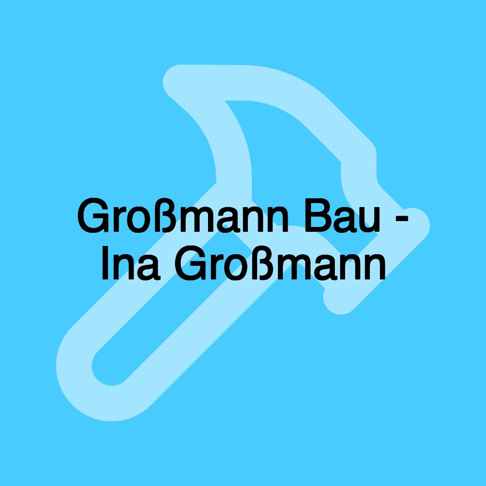 Großmann Bau - Ina Großmann