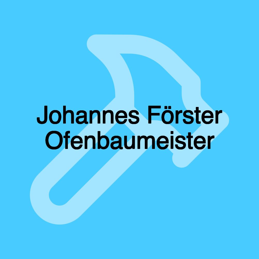 Johannes Förster Ofenbaumeister