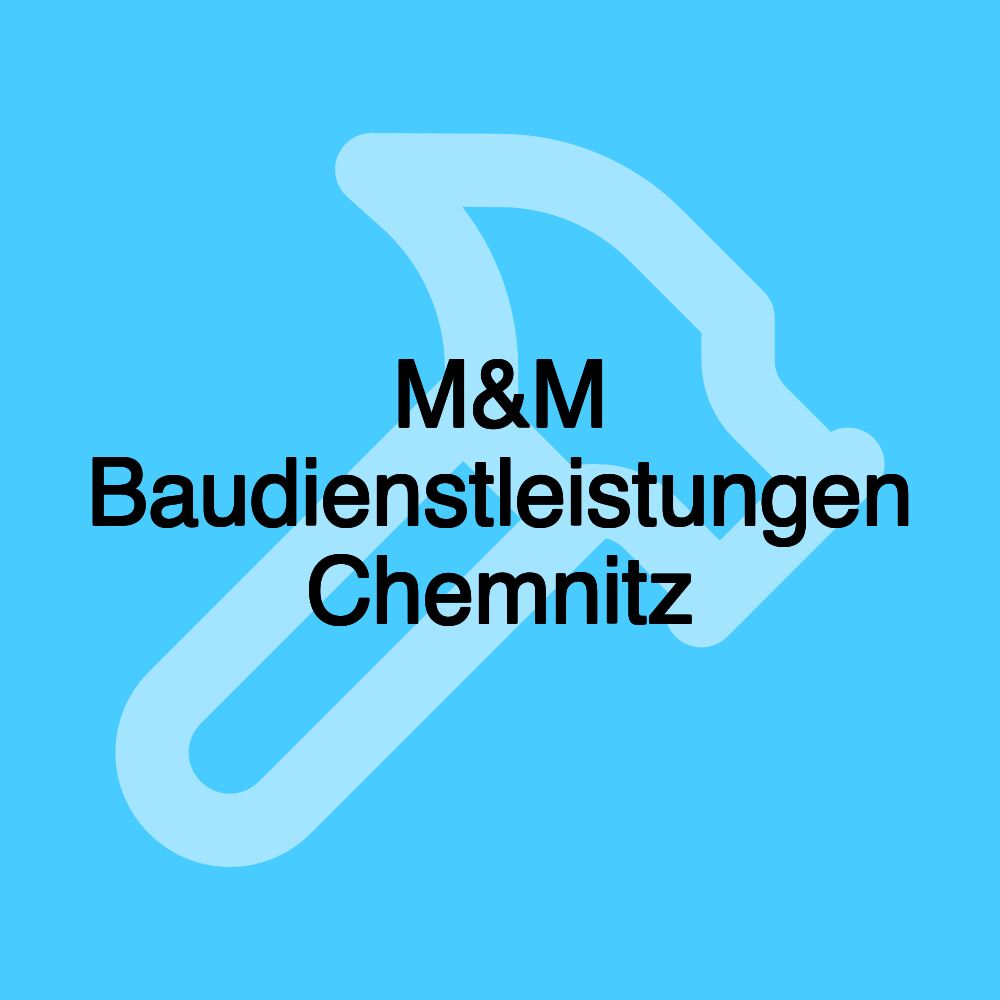 M&M Baudienstleistungen Chemnitz