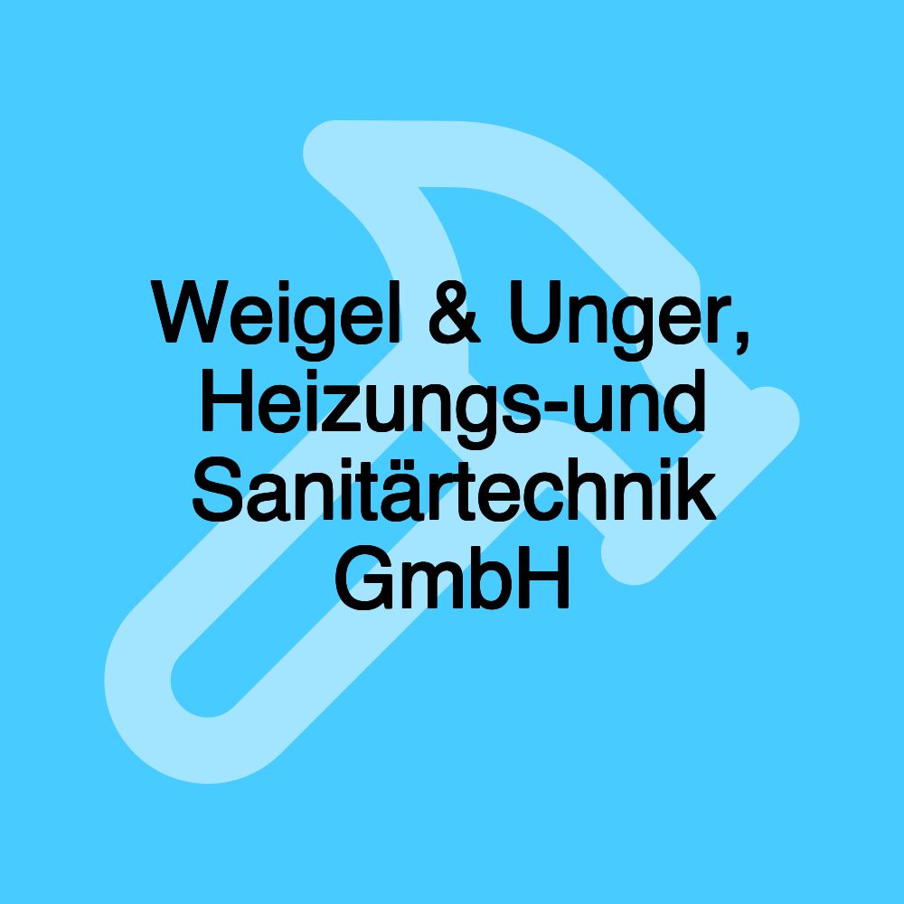 Weigel & Unger, Heizungs-und Sanitärtechnik GmbH