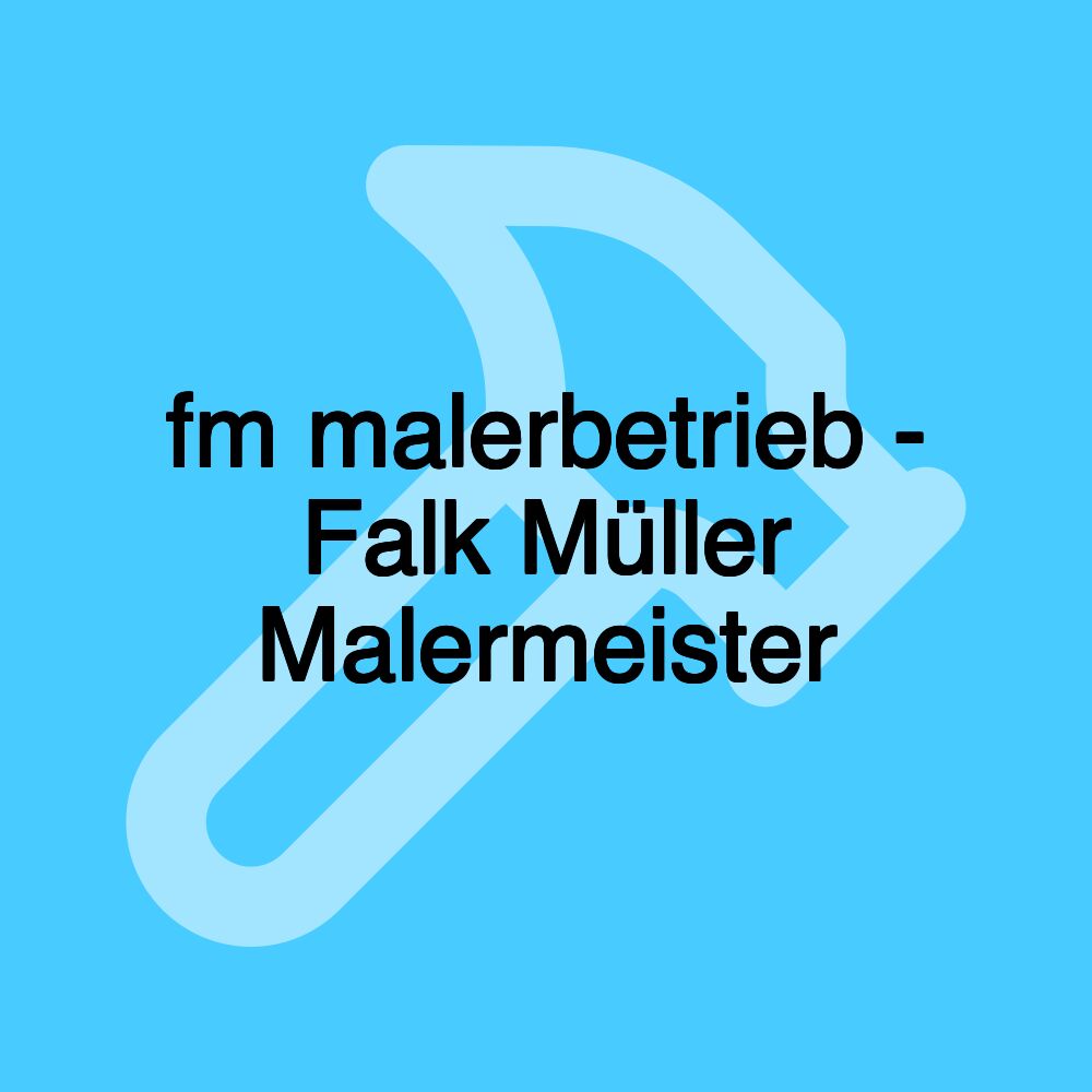 fm malerbetrieb - Falk Müller Malermeister