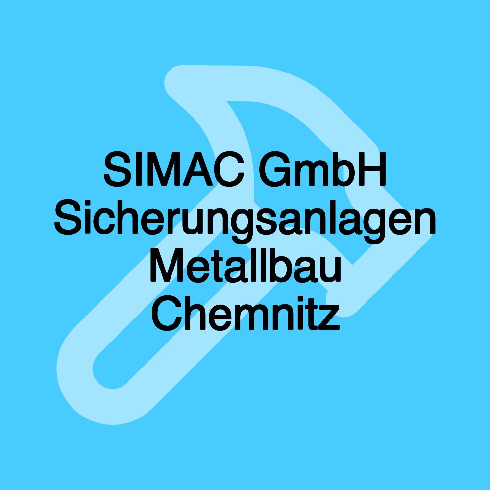 SIMAC GmbH Sicherungsanlagen Metallbau Chemnitz