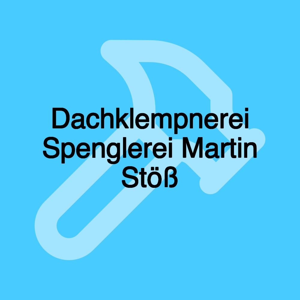 Dachklempnerei Spenglerei Martin Stöß