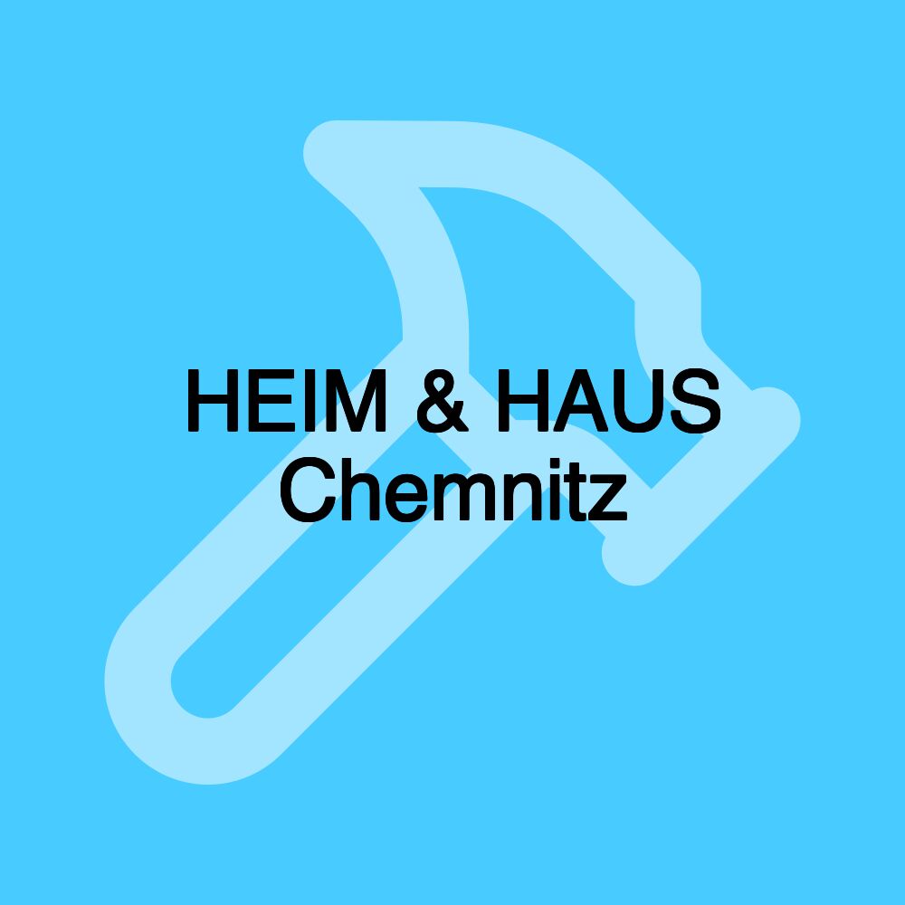 HEIM & HAUS Chemnitz