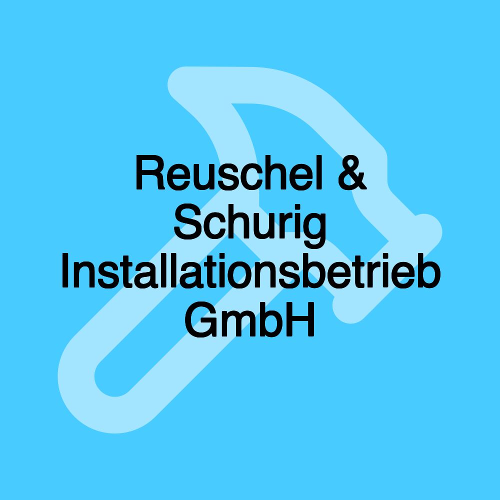 Reuschel & Schurig Installationsbetrieb GmbH