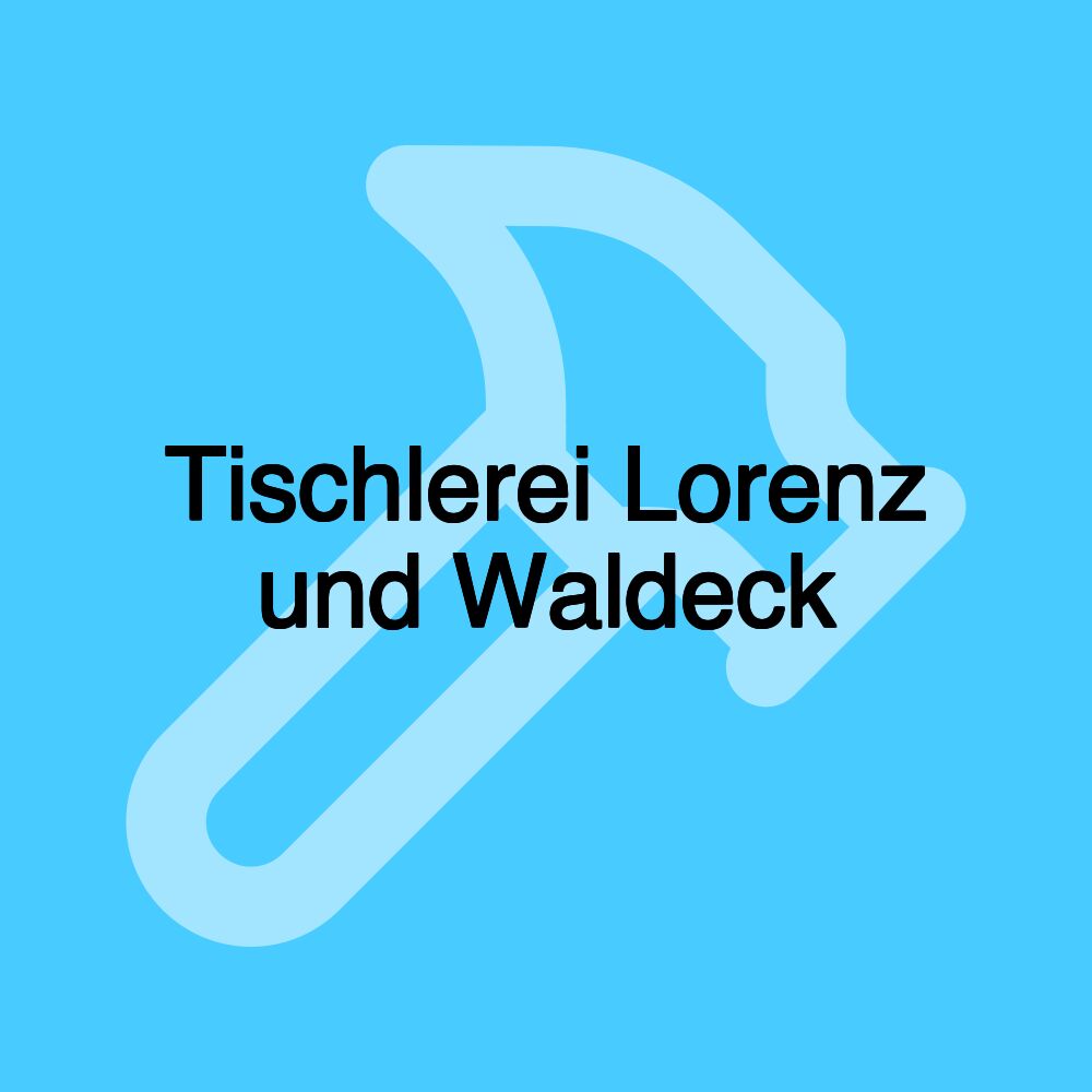 Tischlerei Lorenz und Waldeck