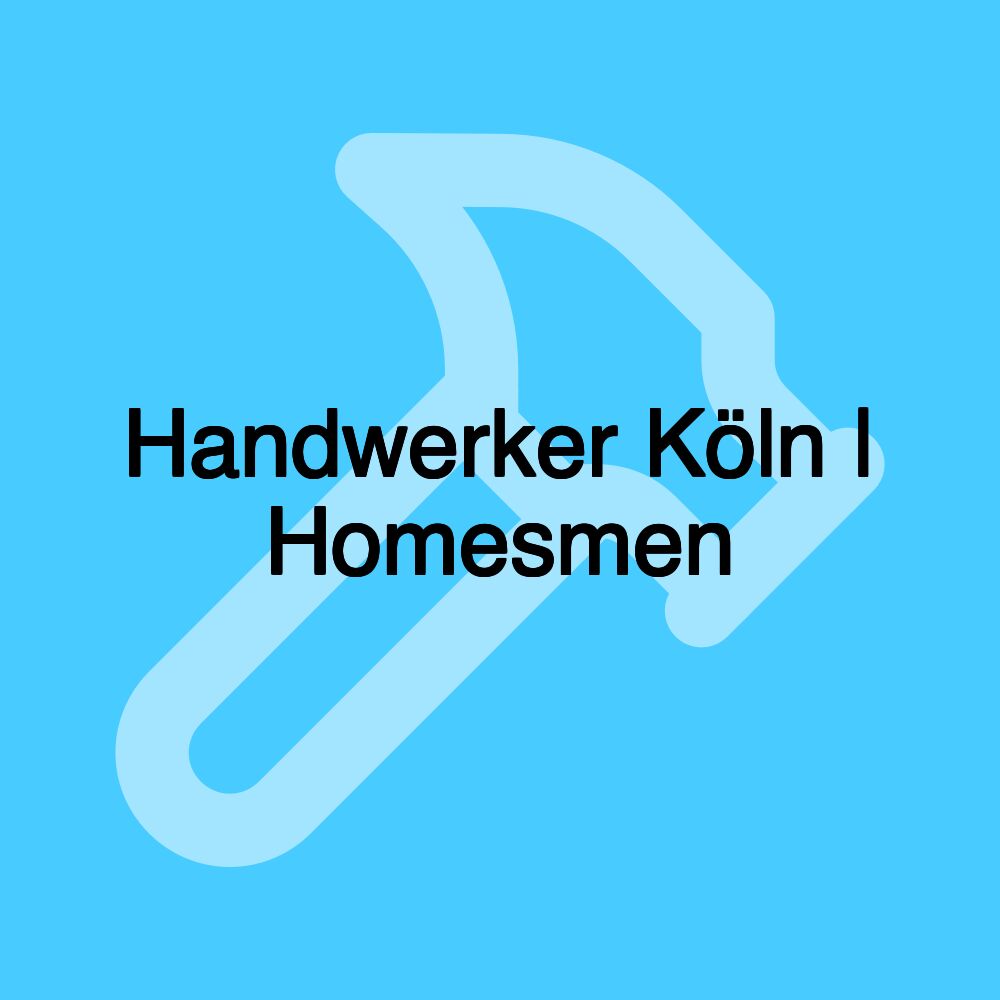 Handwerker Köln | Homesmen