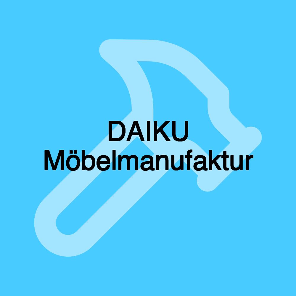 DAIKU Möbelmanufaktur