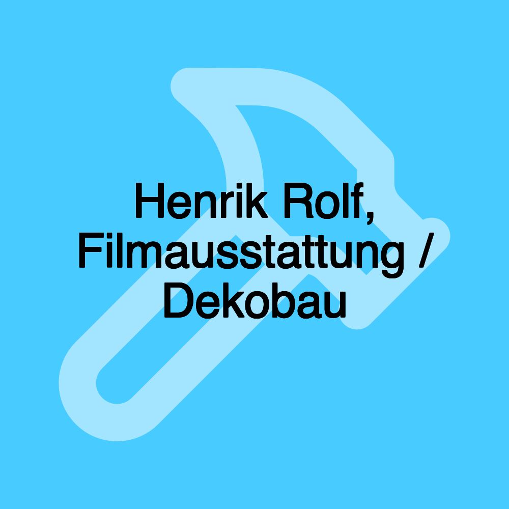 Henrik Rolf, Filmausstattung / Dekobau