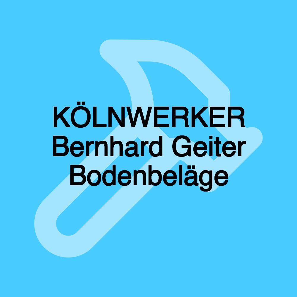 KÖLNWERKER Bernhard Geiter Bodenbeläge