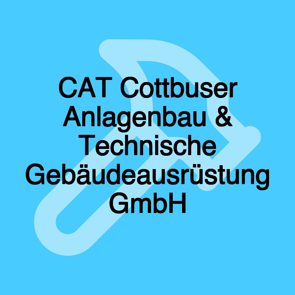 CAT Cottbuser Anlagenbau & Technische Gebäudeausrüstung GmbH