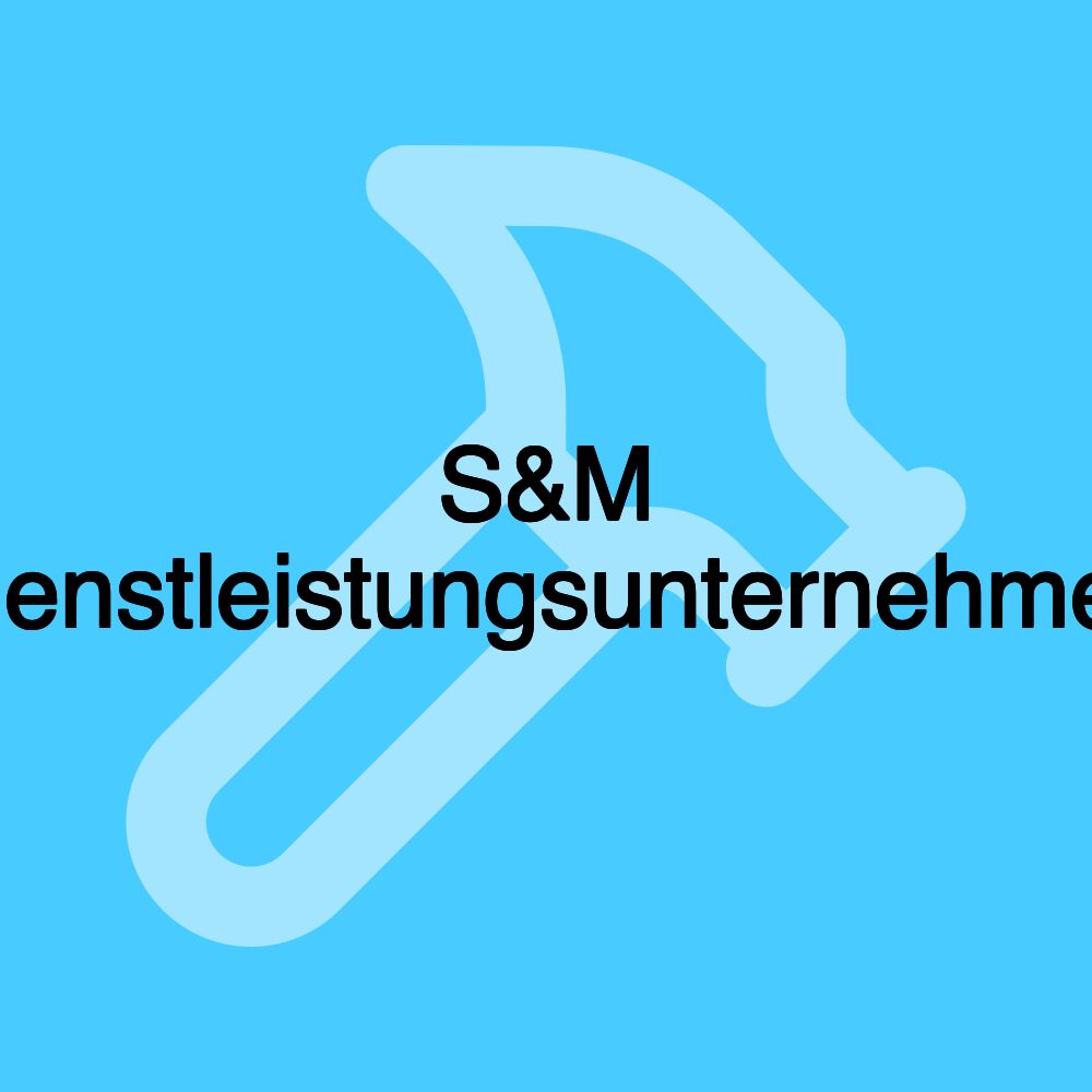 S&M Dienstleistungsunternehmen