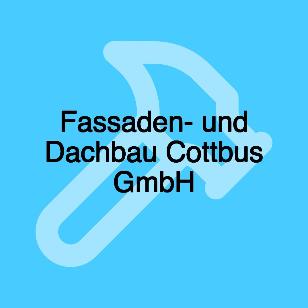 Fassaden- und Dachbau Cottbus GmbH