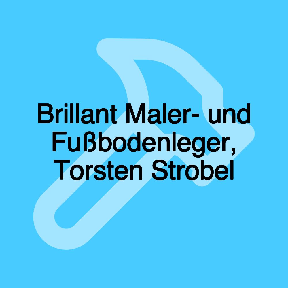 Brillant Maler- und Fußbodenleger, Torsten Strobel