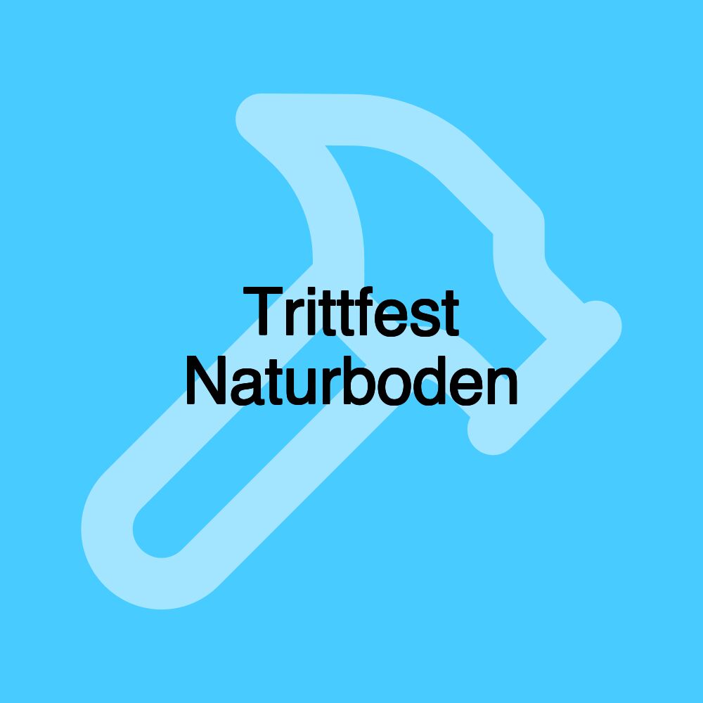 Trittfest Naturboden