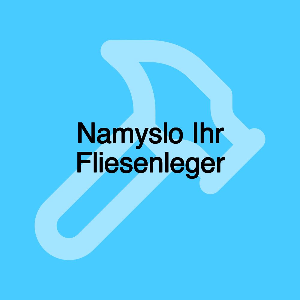 Namyslo Ihr Fliesenleger