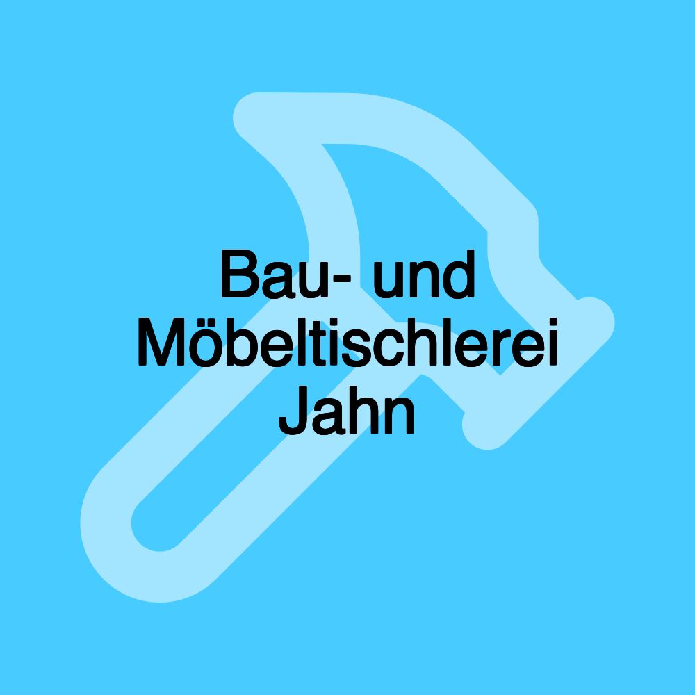 Bau- und Möbeltischlerei Jahn