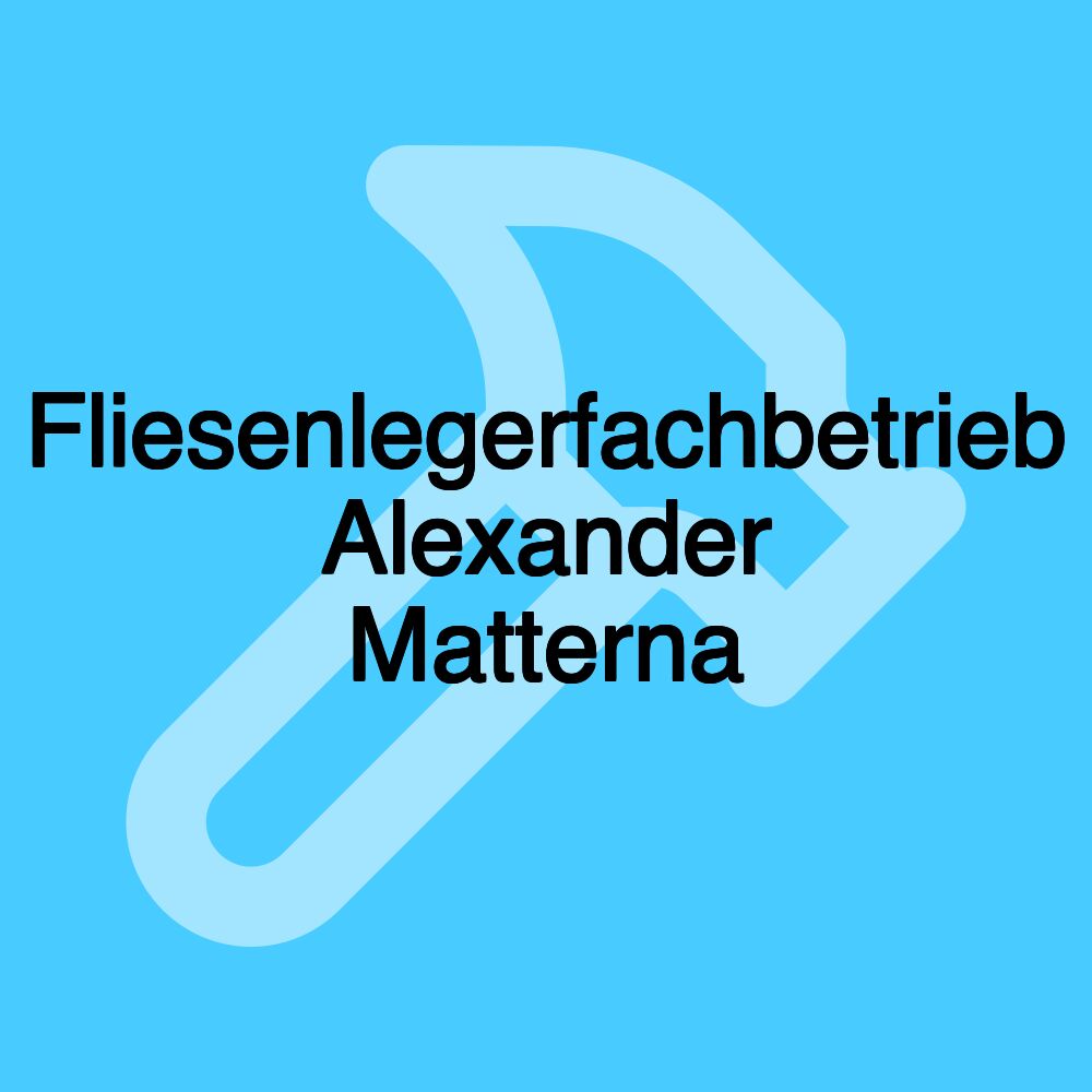 Fliesenlegerfachbetrieb Alexander Matterna