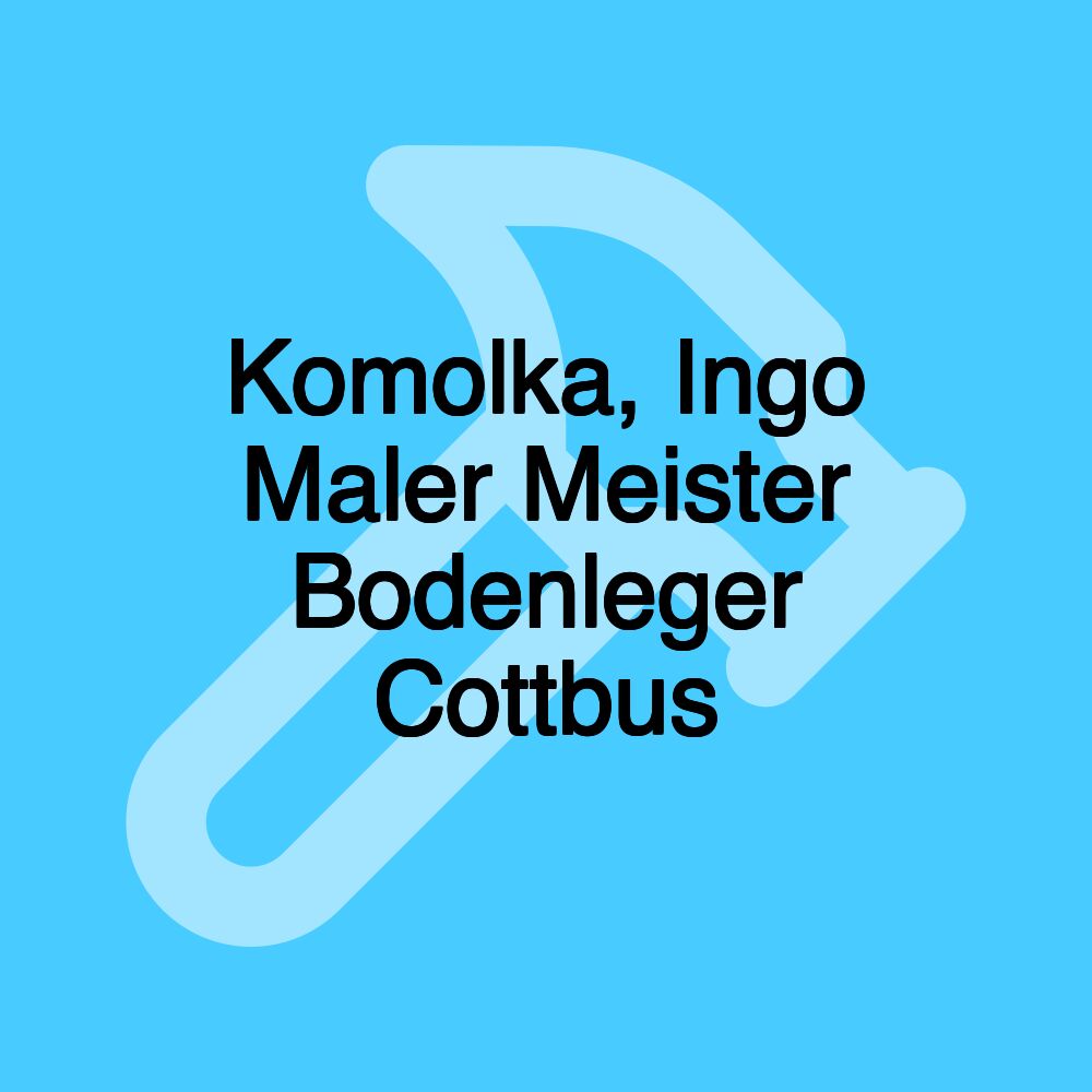 Komolka, Ingo Maler Meister Bodenleger Cottbus