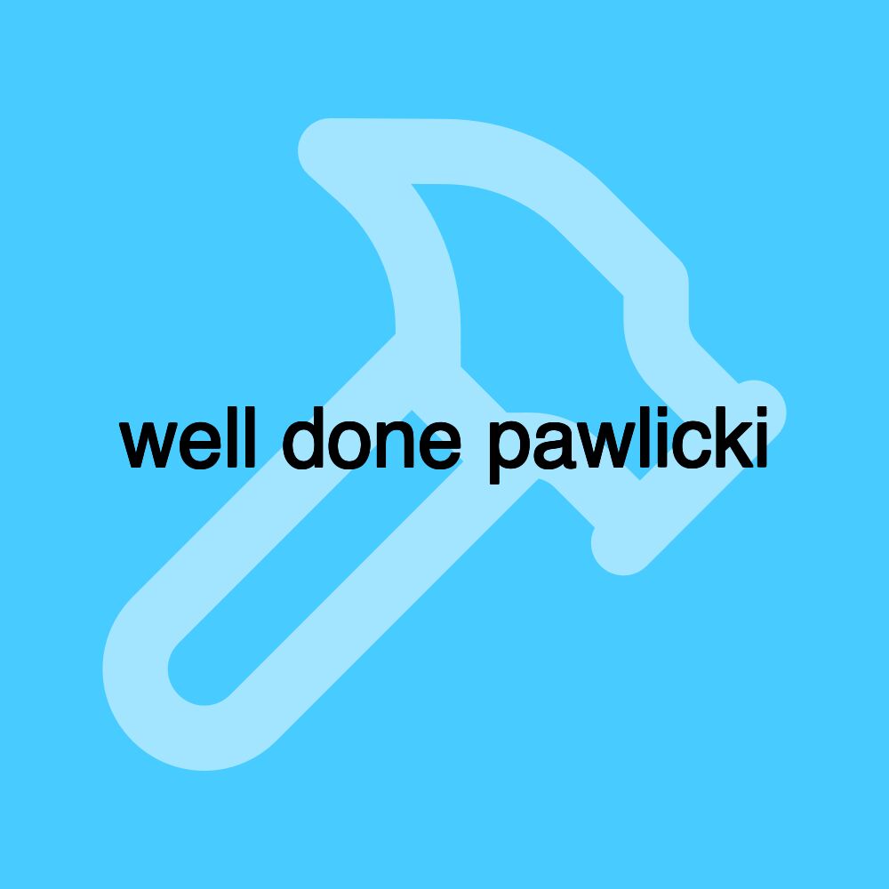 well done pawlicki