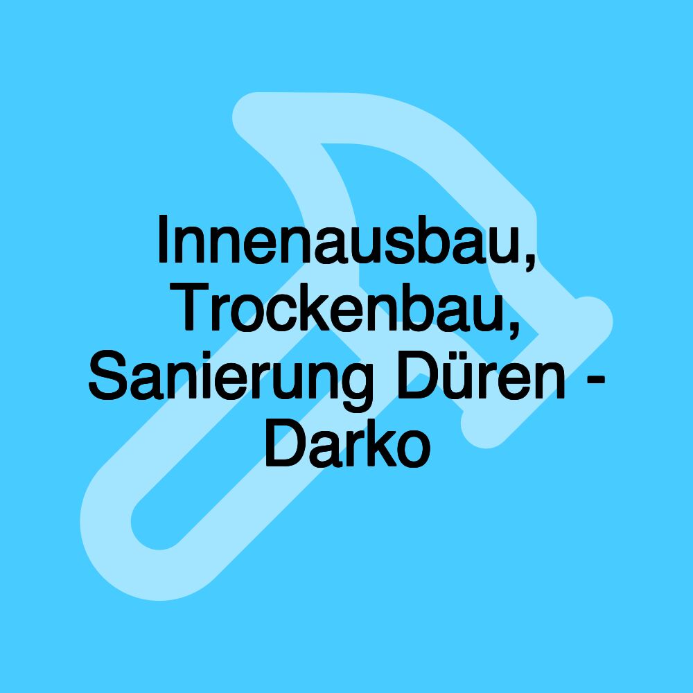 Innenausbau, Trockenbau, Sanierung Düren - Darko