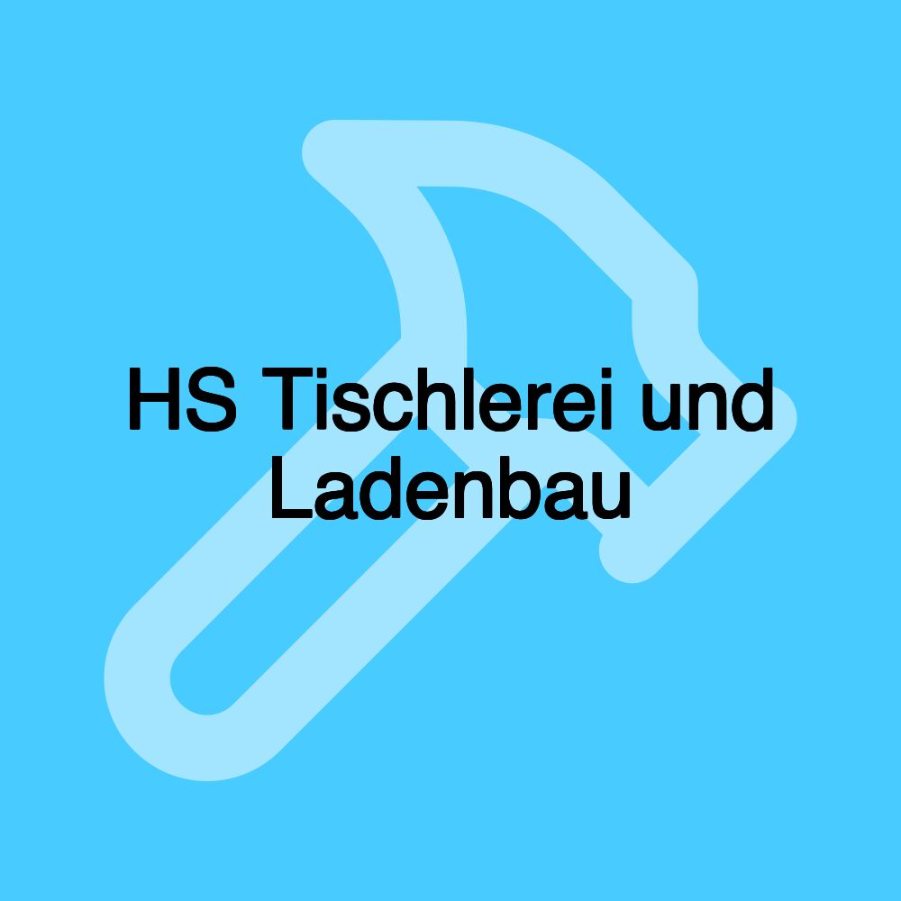 HS Tischlerei und Ladenbau