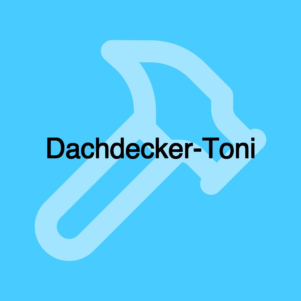 Dachdecker-Toni