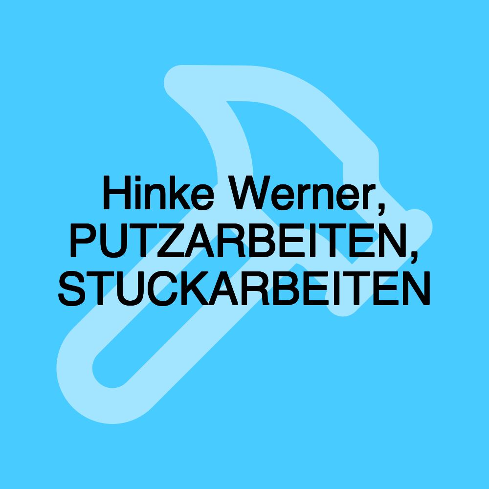 Hinke Werner, PUTZARBEITEN, STUCKARBEITEN