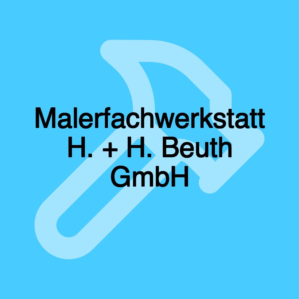 Malerfachwerkstatt H. + H. Beuth GmbH