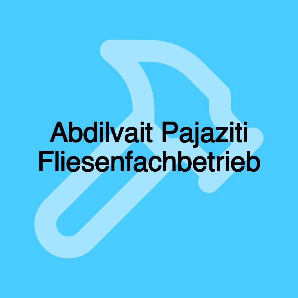 Abdilvait Pajaziti Fliesenfachbetrieb