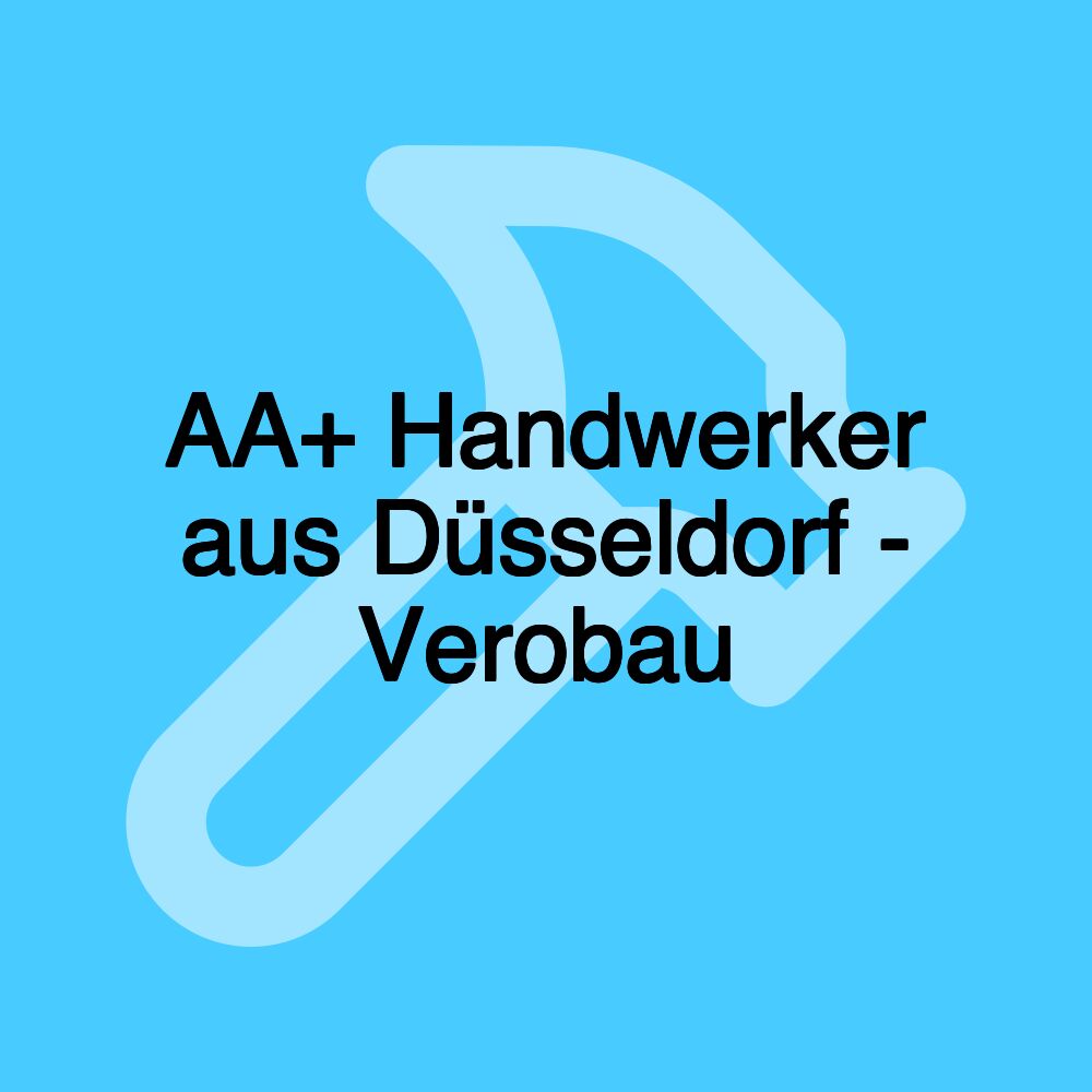 AA+ Handwerker aus Düsseldorf - Verobau