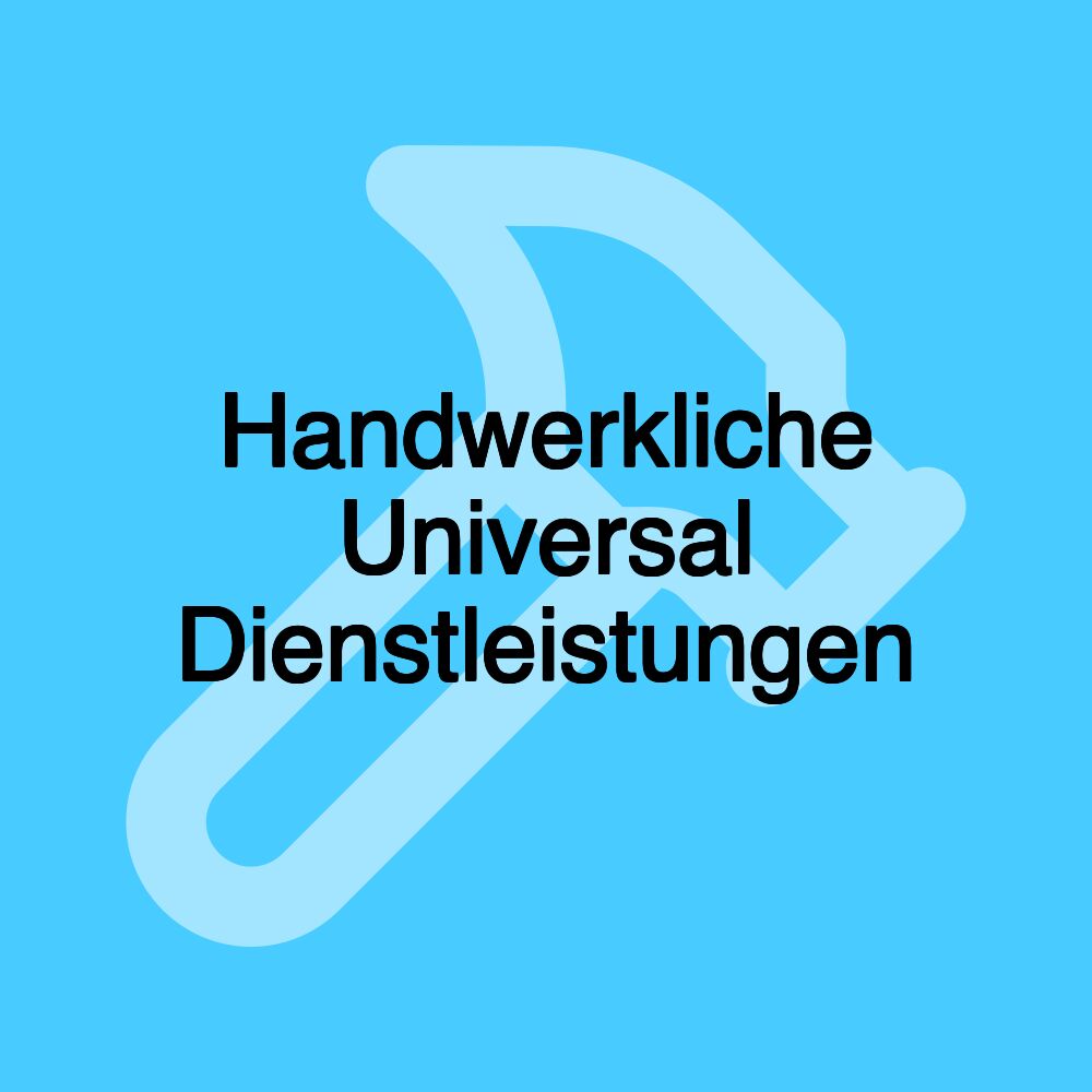 Handwerkliche Universal Dienstleistungen