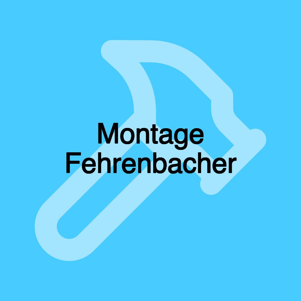 Montage Fehrenbacher