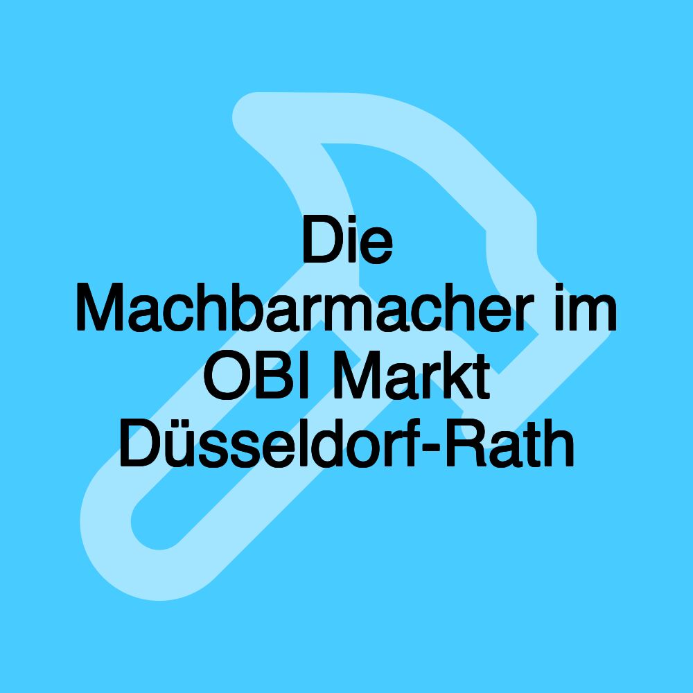 Die Machbarmacher im OBI Markt Düsseldorf-Rath