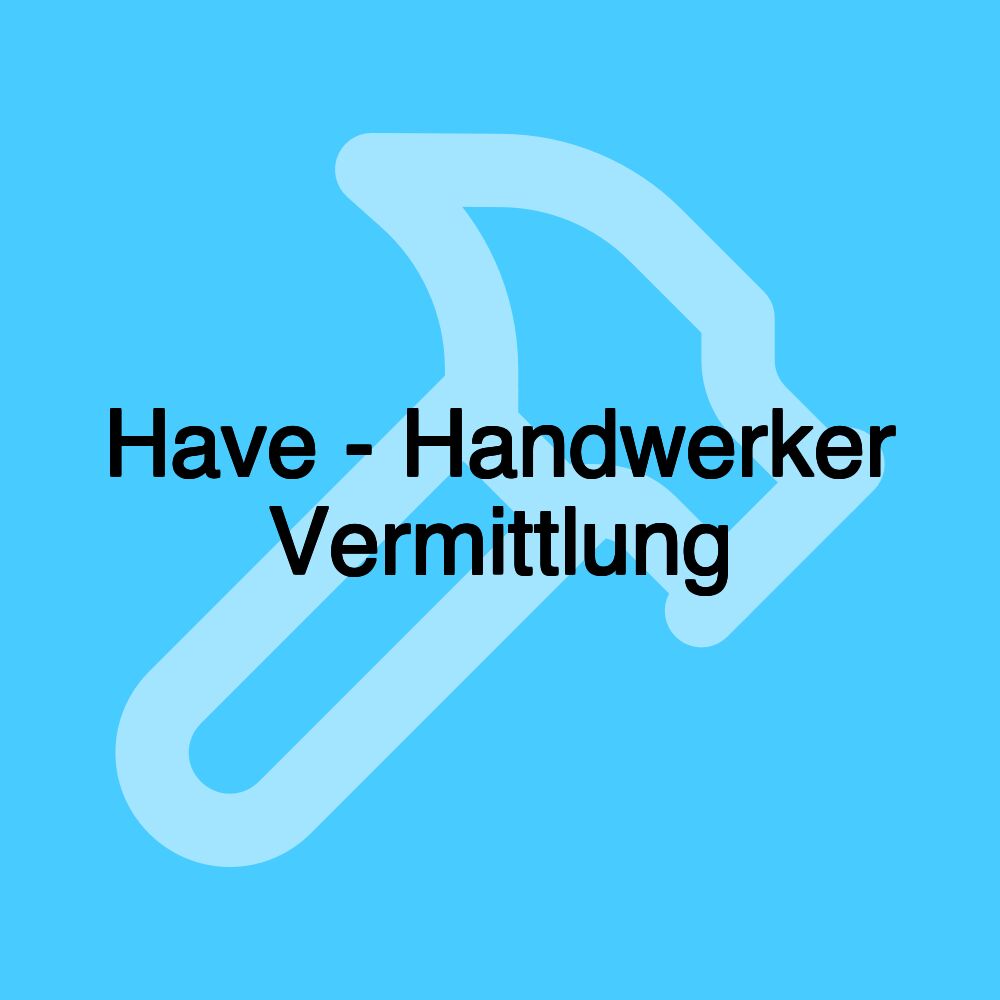 Have - Handwerker Vermittlung