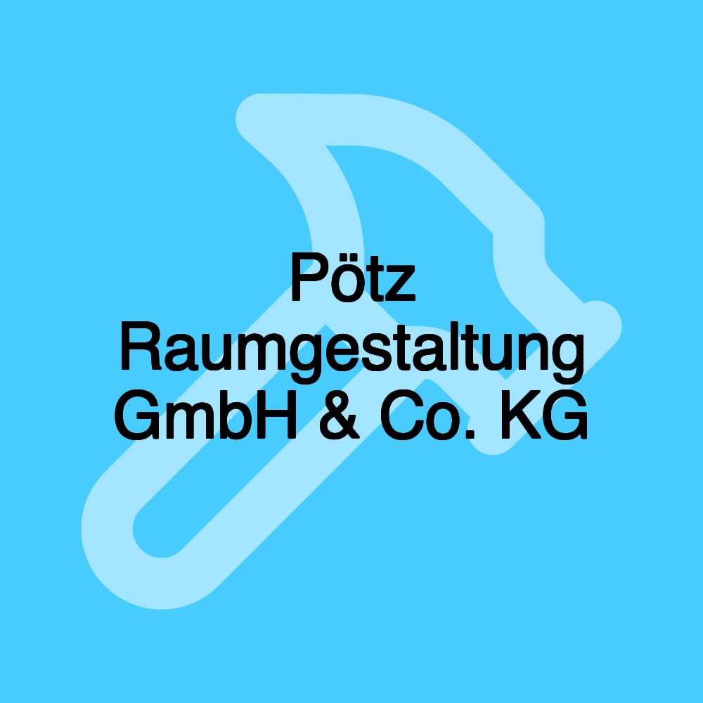 Pötz Raumgestaltung GmbH & Co. KG