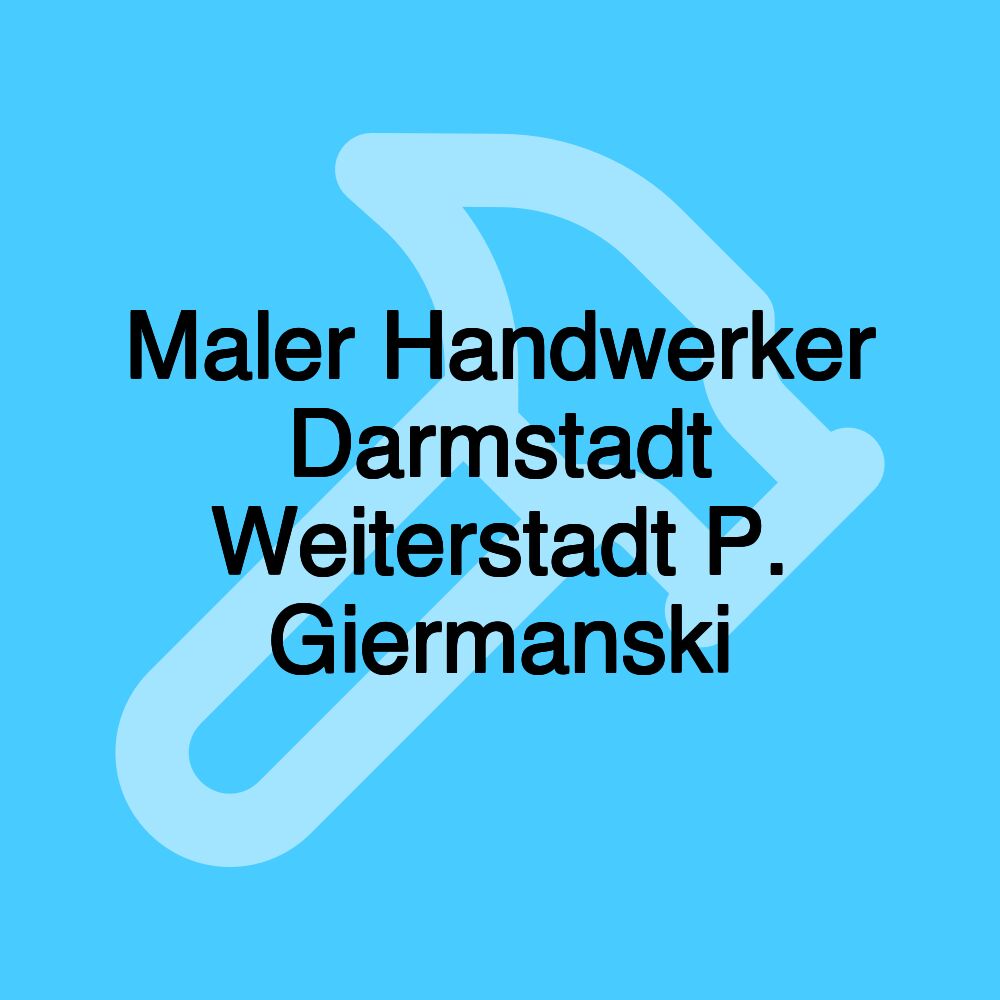 Maler Handwerker Darmstadt Weiterstadt P. Giermanski