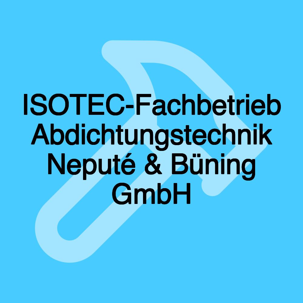 ISOTEC-Fachbetrieb Abdichtungstechnik Neputé & Büning GmbH