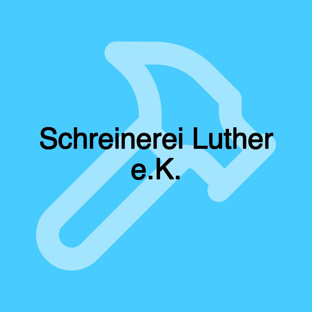 Schreinerei Luther e.K.