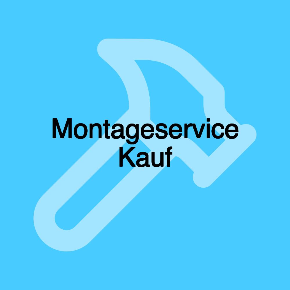 Montageservice Kauf