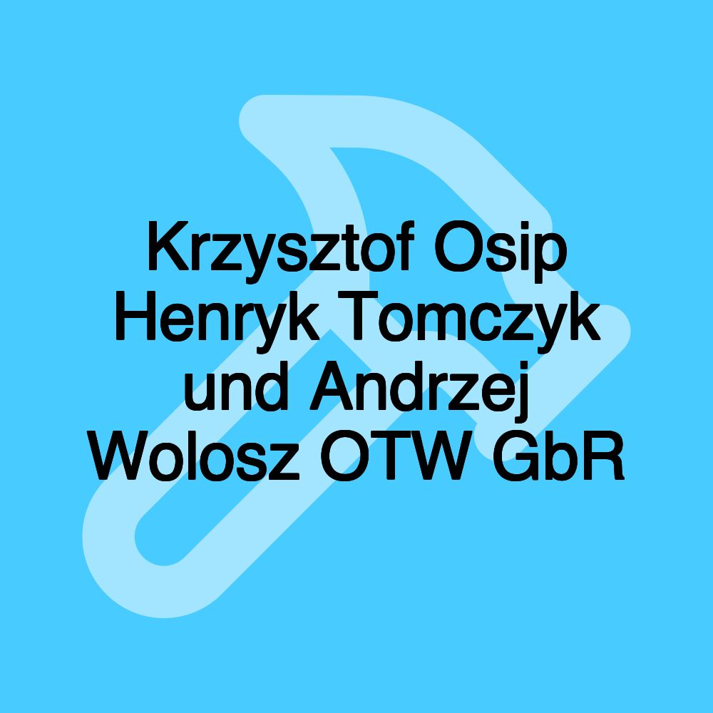 Krzysztof Osip Henryk Tomczyk und Andrzej Wolosz OTW GbR