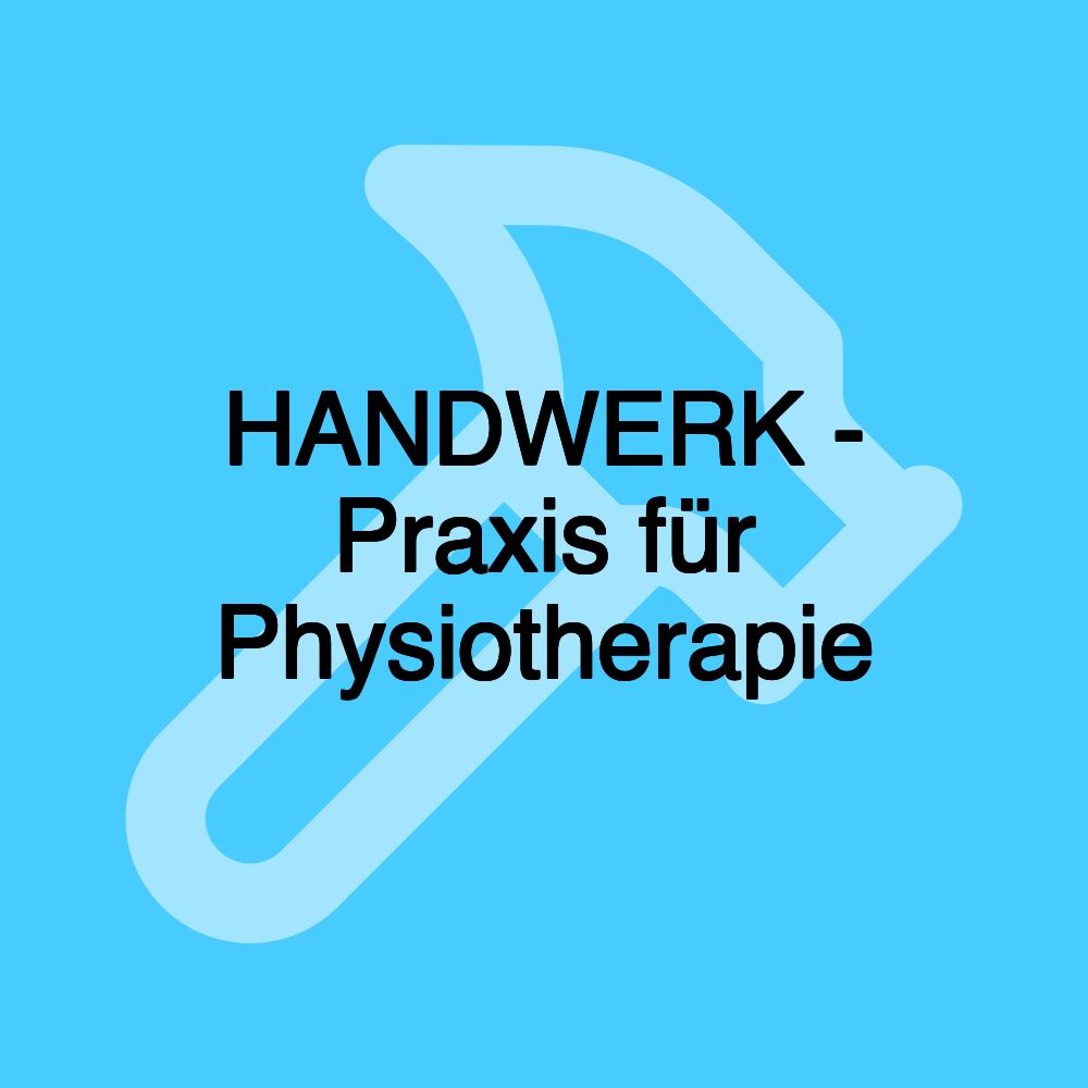 HANDWERK - Praxis für Physiotherapie