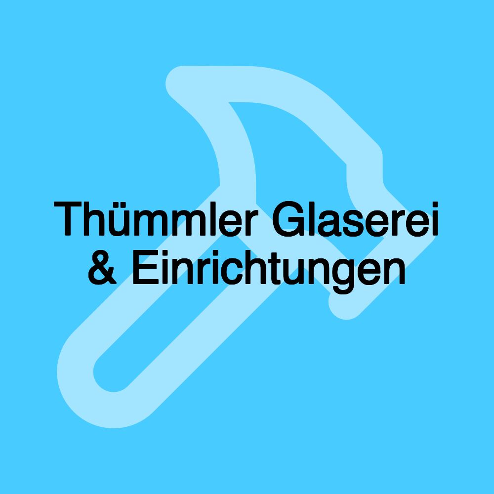 Thümmler Glaserei & Einrichtungen