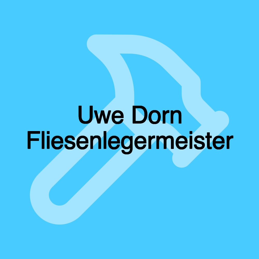 Uwe Dorn Fliesenlegermeister