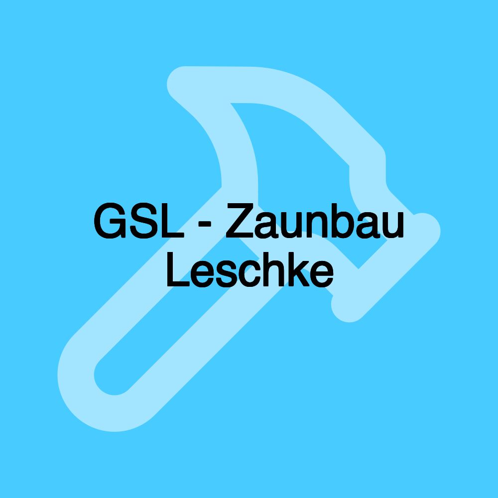 GSL - Zaunbau Leschke