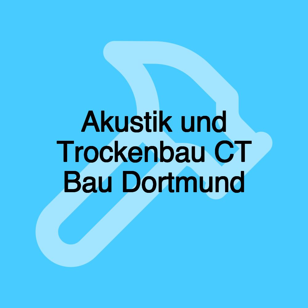 Akustik und Trockenbau CT Bau Dortmund