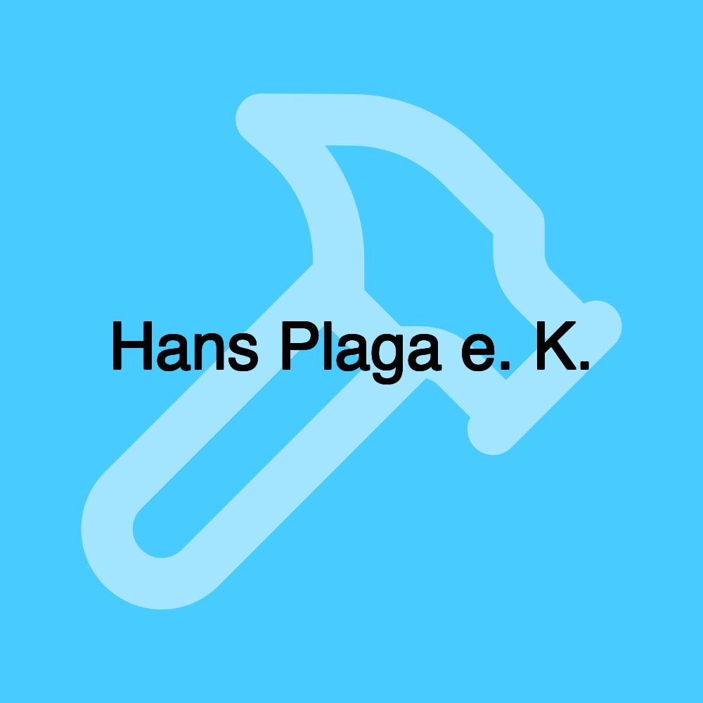 Hans Plaga e. K.