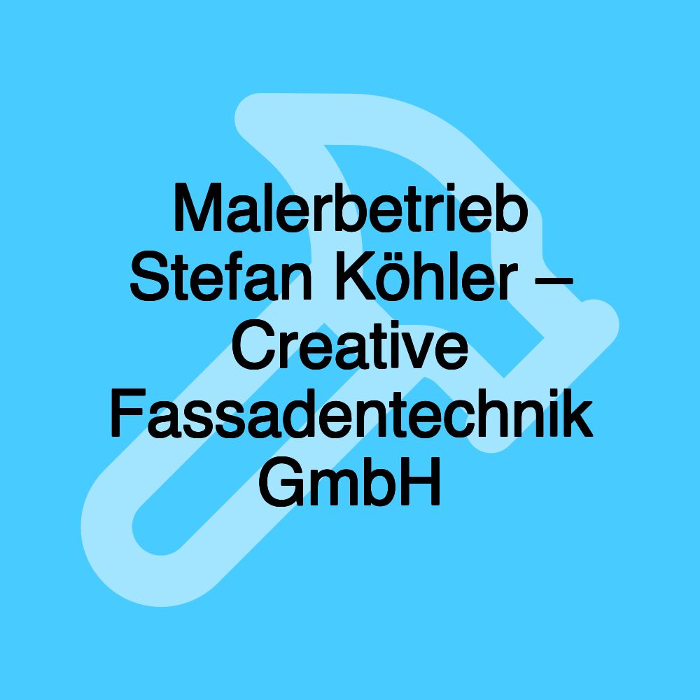 Malerbetrieb Stefan Köhler – Creative Fassadentechnik GmbH